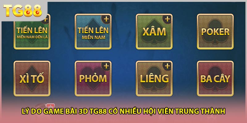 Lý do Game bài 3D TG88 có nhiều hội viên trung thành