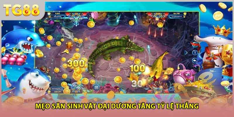 Mẹo săn sinh vật đại dương tăng tỷ lệ thắng